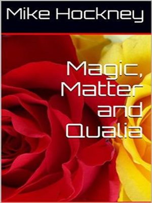 cover image of Magic, Matter and Qualia